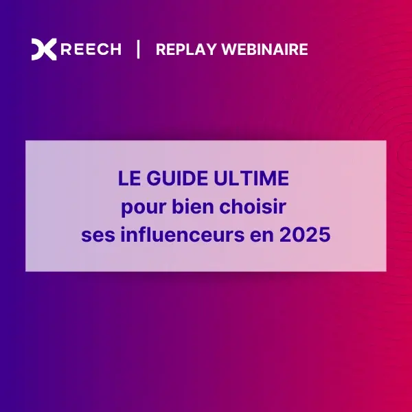 Vignette Replay Webinaire - Guide ultime pour bien choisir ses influenceurs en 2025 